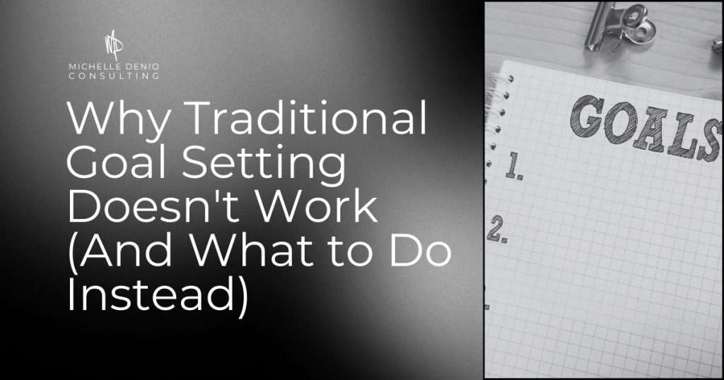 Why traditional goal setting doesn't work