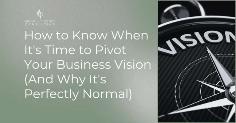 How to Know When It's Time to Pivot Your Business Vision (And Why It's Perfectly Normal)
