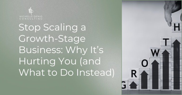 Stop Scaling a Growth-Stage Business: Why It’s Hurting You (and What to Do Instead)