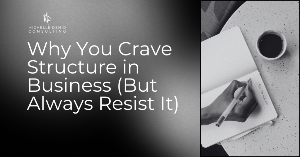 why you crave structure in your business